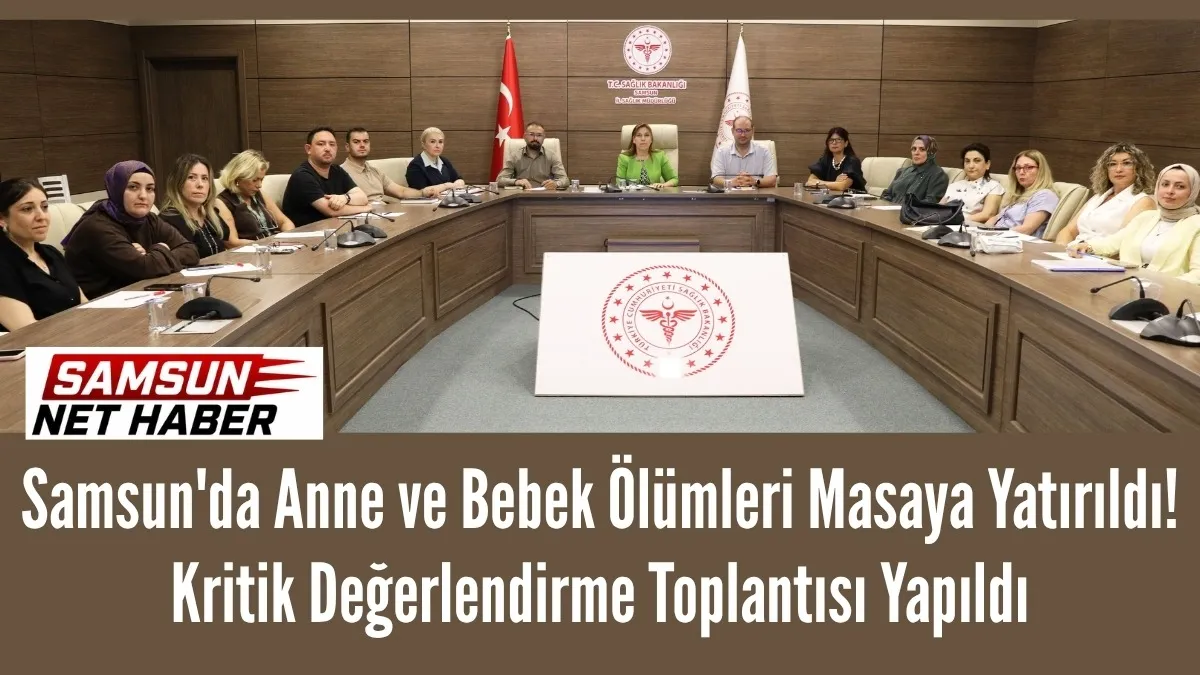 Samsun'da Anne ve Bebek Ölümleri İçin Kritik Toplantı! Yeni Yol Haritası Masaya Yatırıldı